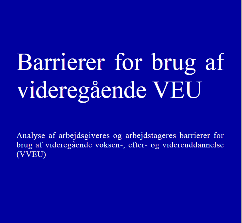 Oxford Research (OR) har udarbejdet en rapport om barrierer, som medarbejdere og arbejdsgivere oplever for at deltage i videregående VEU.