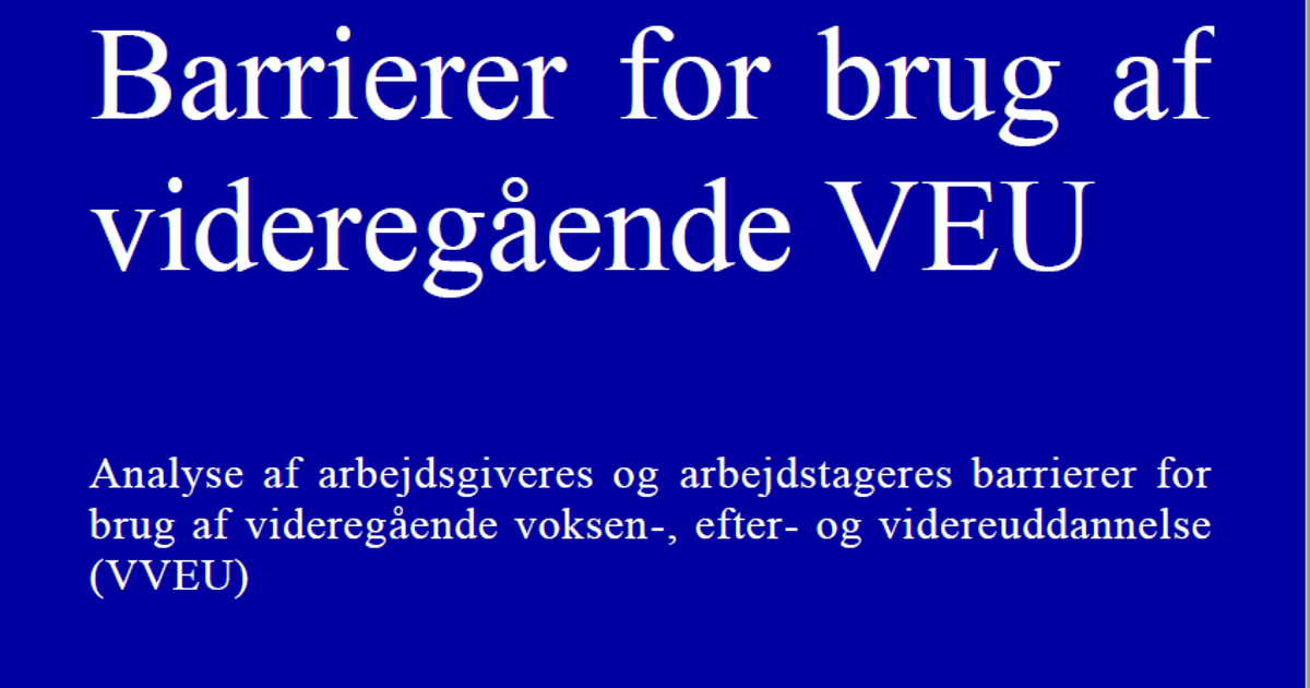 Barrierer for brug af videregående VEU — Uddannelses- og ...